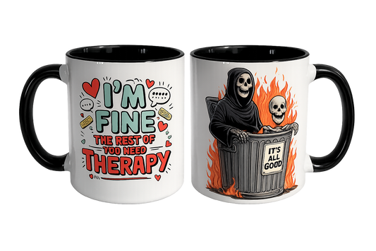 I'm Fine... The Rest Of You Need Therapy Ceramic Mug
