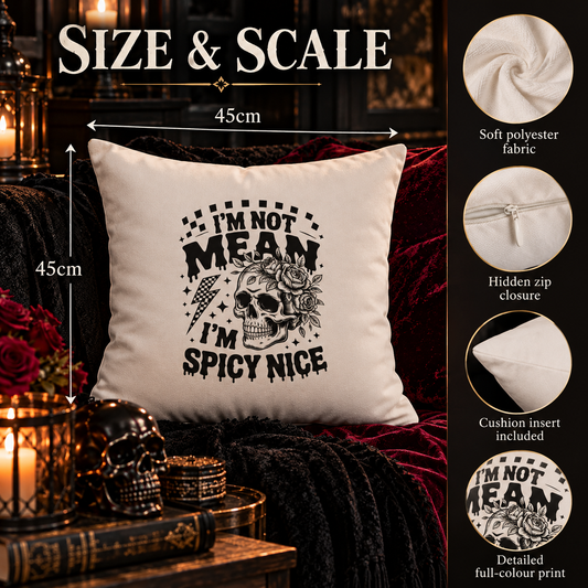 I’m Not Mean, I’m Spicy Nice Cushion